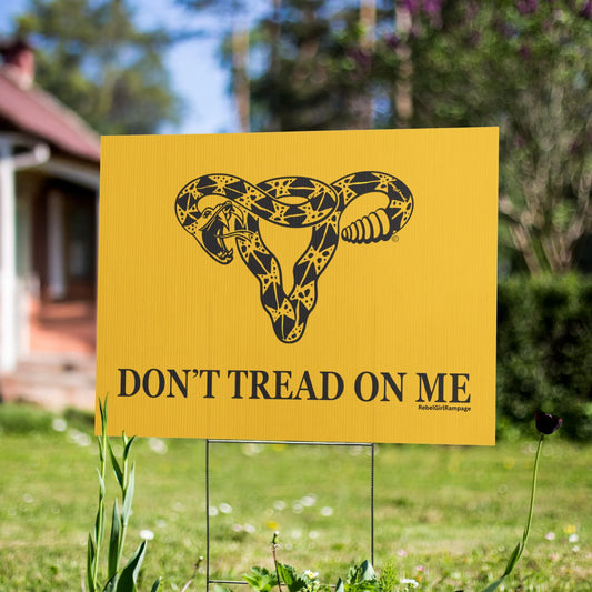 Don’t Tread On Me Uterus Plastic yard sign, Women’s Reproductive Rights, Pro Choice, My Body My Choice, Anne Lesniak, Rebel Girl Rampage