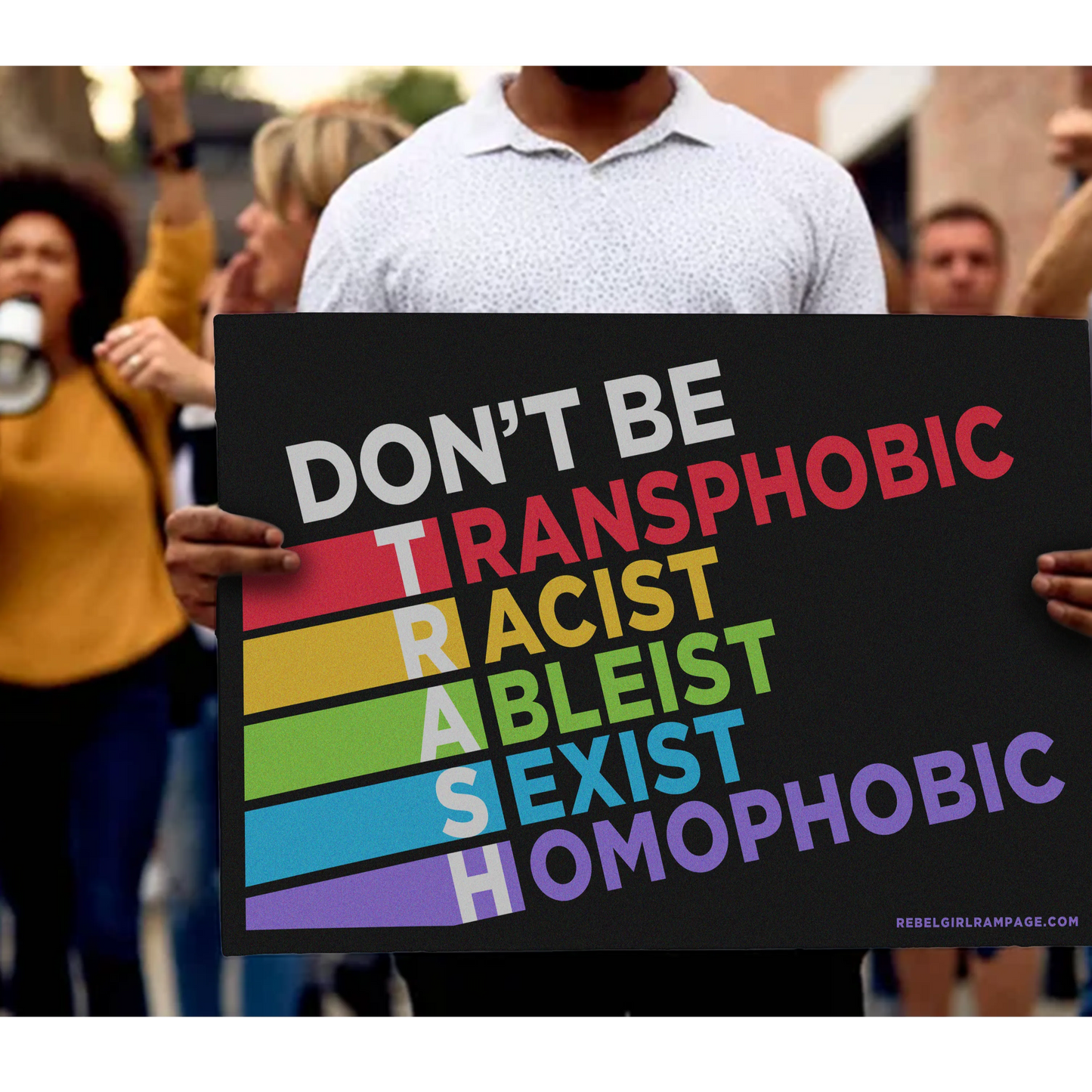 Don’t Be TRASH Poster Art, Protest March Sign, LGBTQ Pride, Feminist, BLM, inclusive, Anne Lesniak, Rebel Girl Rampage