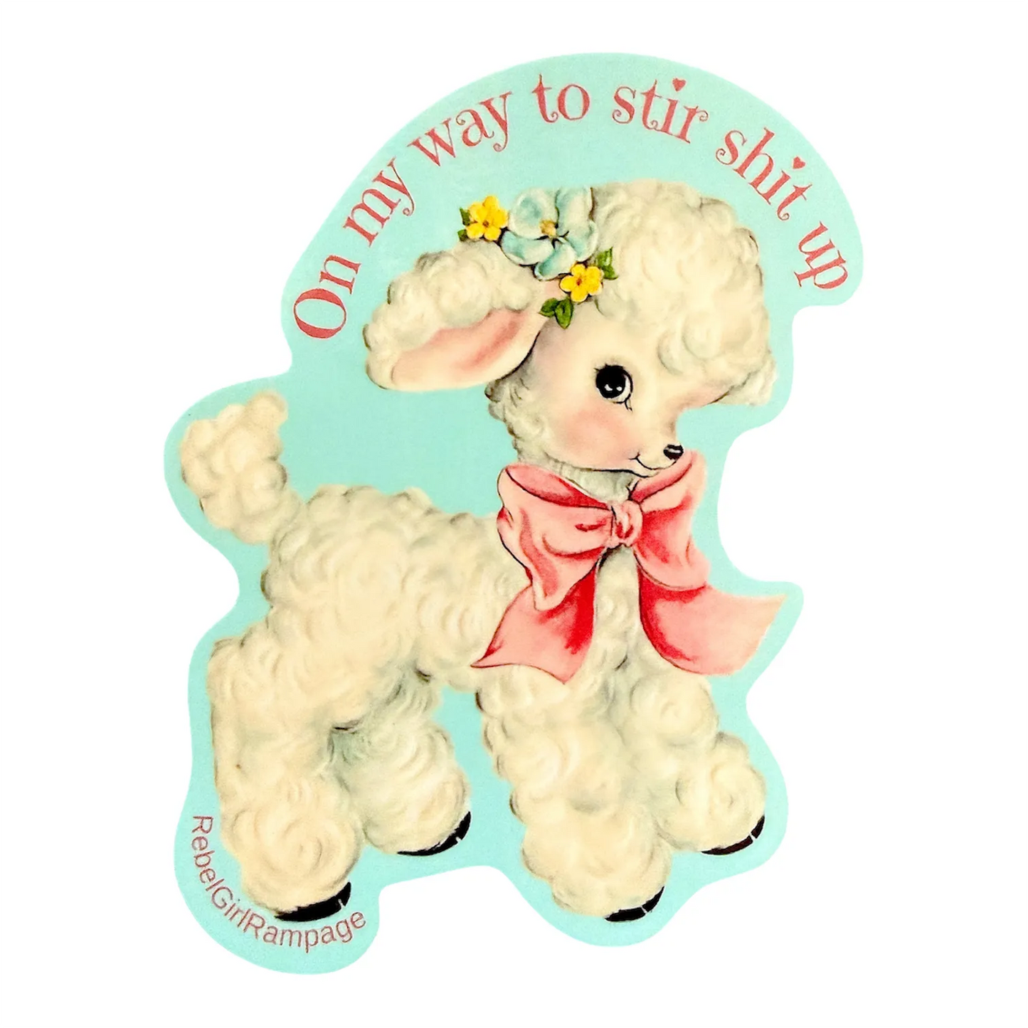 Cute cottage core sassy sticker with a lamb, pink bow and flowers that says "On my way to stir shit up"
