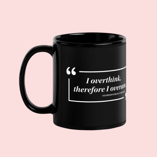I Overthink Black Ceramic Coffee Mug, Humor proverb, famous quotes, home  drinkware, Anne Lesniak, Rebel Girl Rampage