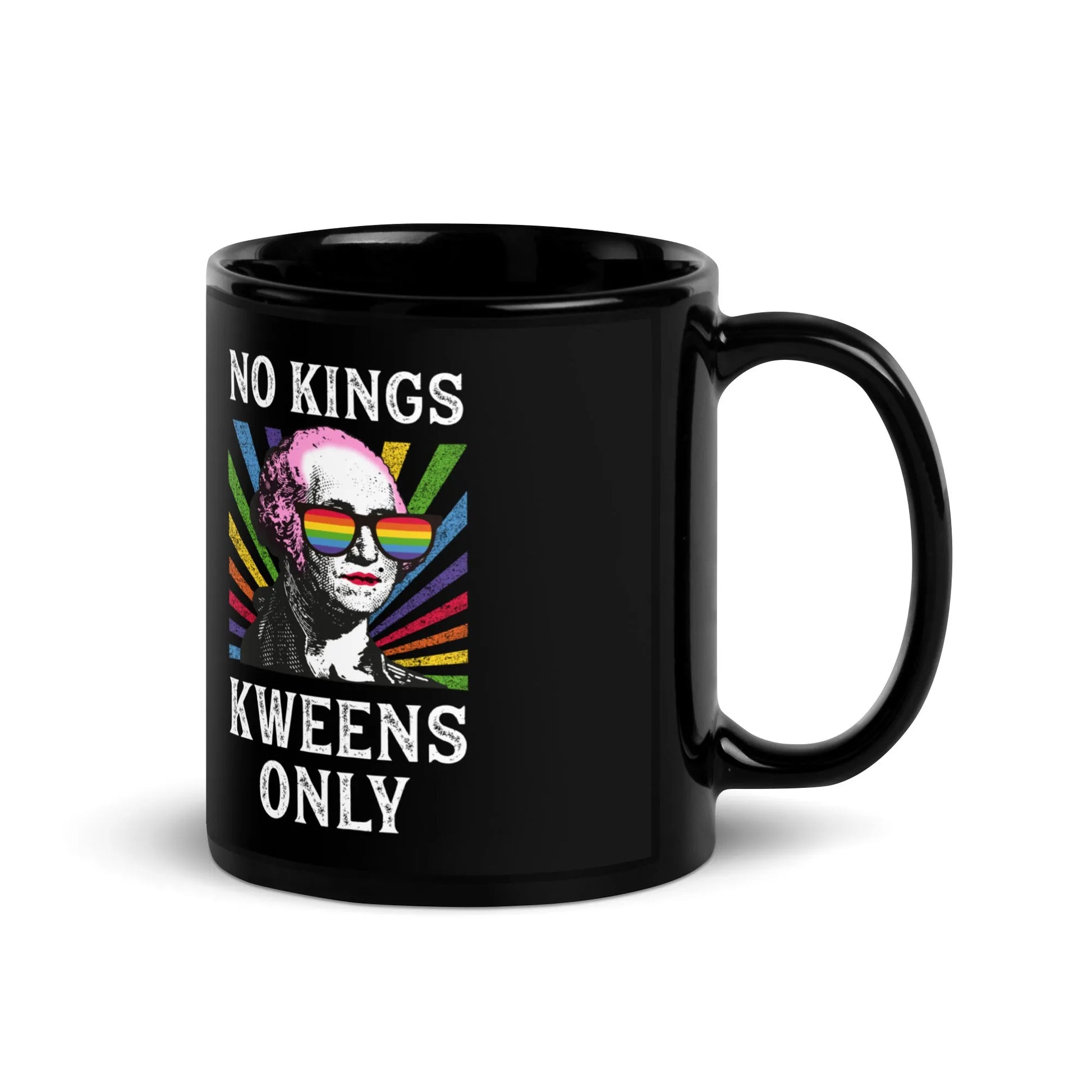 Kweens Only Black Ceramic Coffee Mug, No Kings Queens Only, LGBTQ Pride, George Washington Drag, Rainbow Fabulous, Anne Lesniak, Rebel Girl Rampage