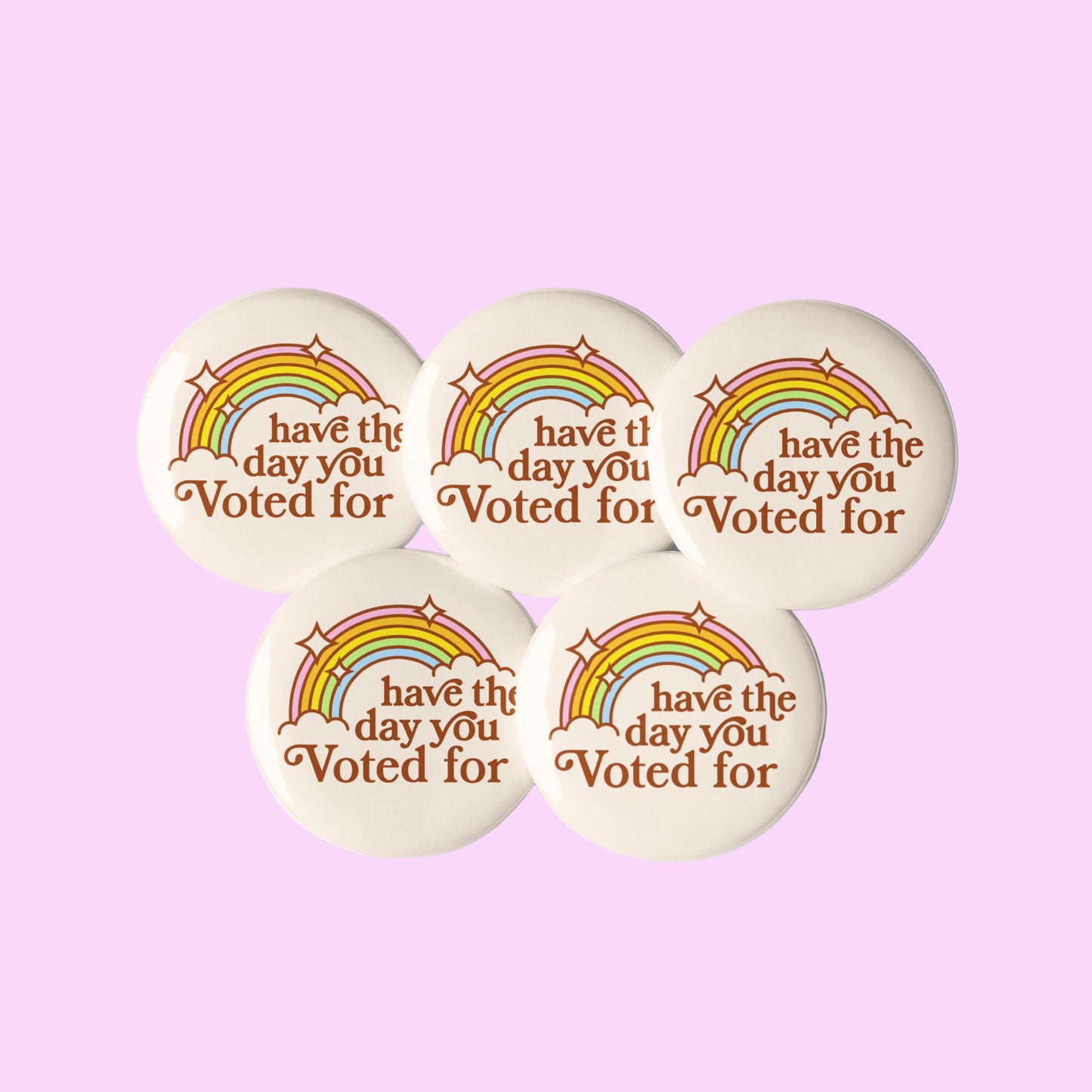 Have The Day You Voted For Pinback Button Set, Flair, Democracy, Rebel Girl Rampage