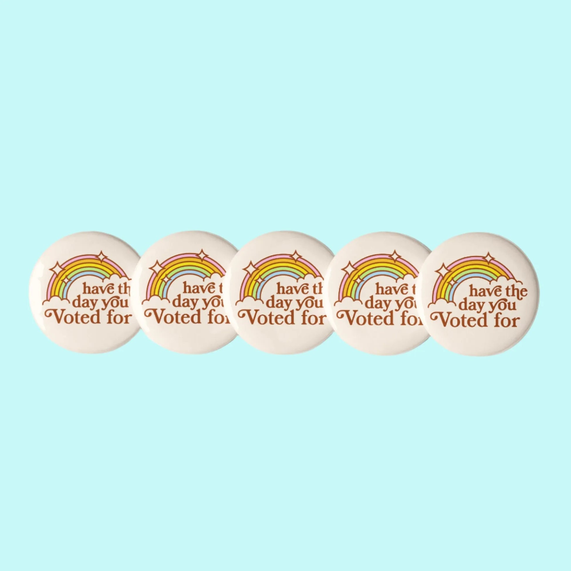 Have The Day You Voted For Pinback Button Set, Flair, Democracy, Rebel Girl Rampage