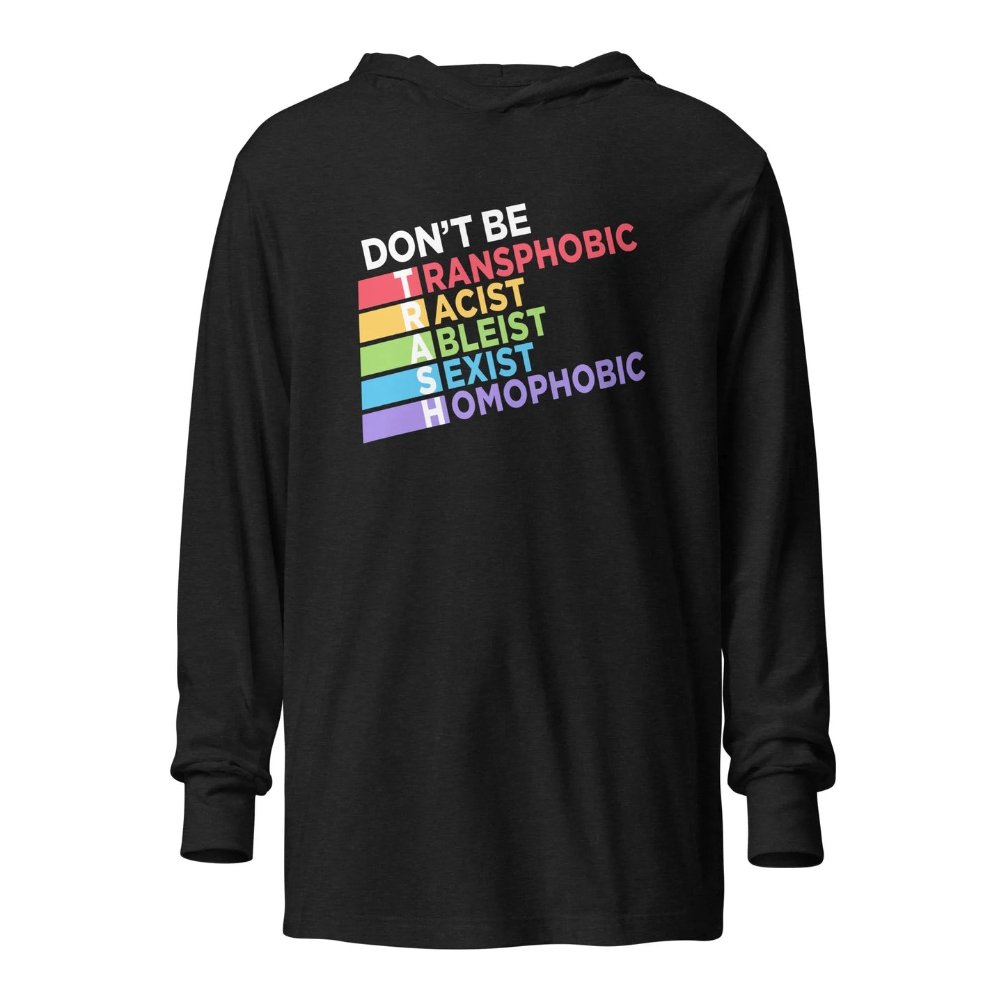 Don’t Be TRASH Hooded Long Sleeve Unisex T-Shirt, Pride, LGBTQ, Feminist, Rebel Girl Rampage