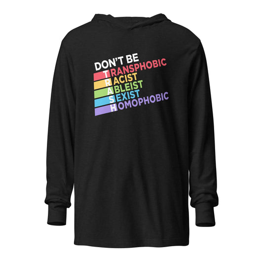 Don’t Be TRASH Hooded Long Sleeve Unisex T-Shirt, Pride, LGBTQ, Feminist,  Rebel Girl Rampage
