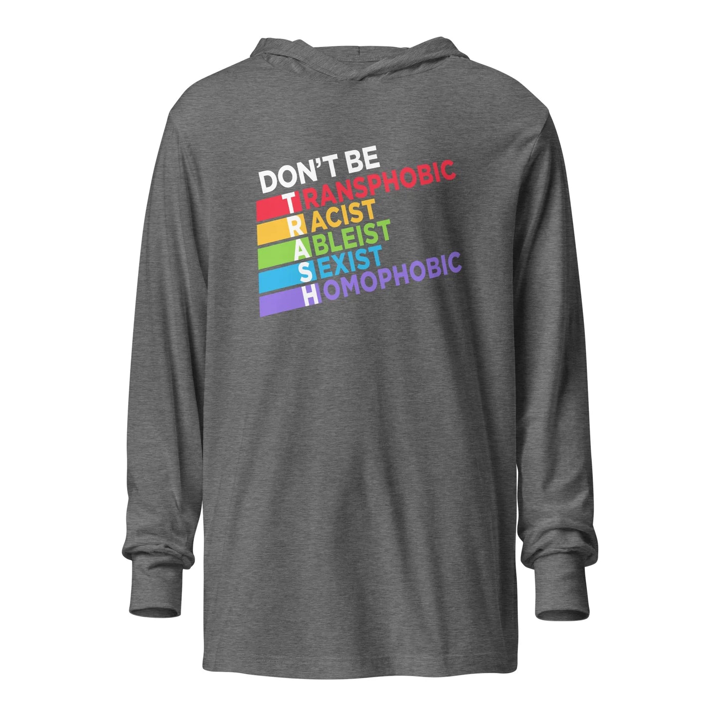 Don’t Be TRASH Hooded Long Sleeve Unisex T-Shirt, Pride, LGBTQ, BLM, Anti Racist Feminist, Rebel Girl Rampage