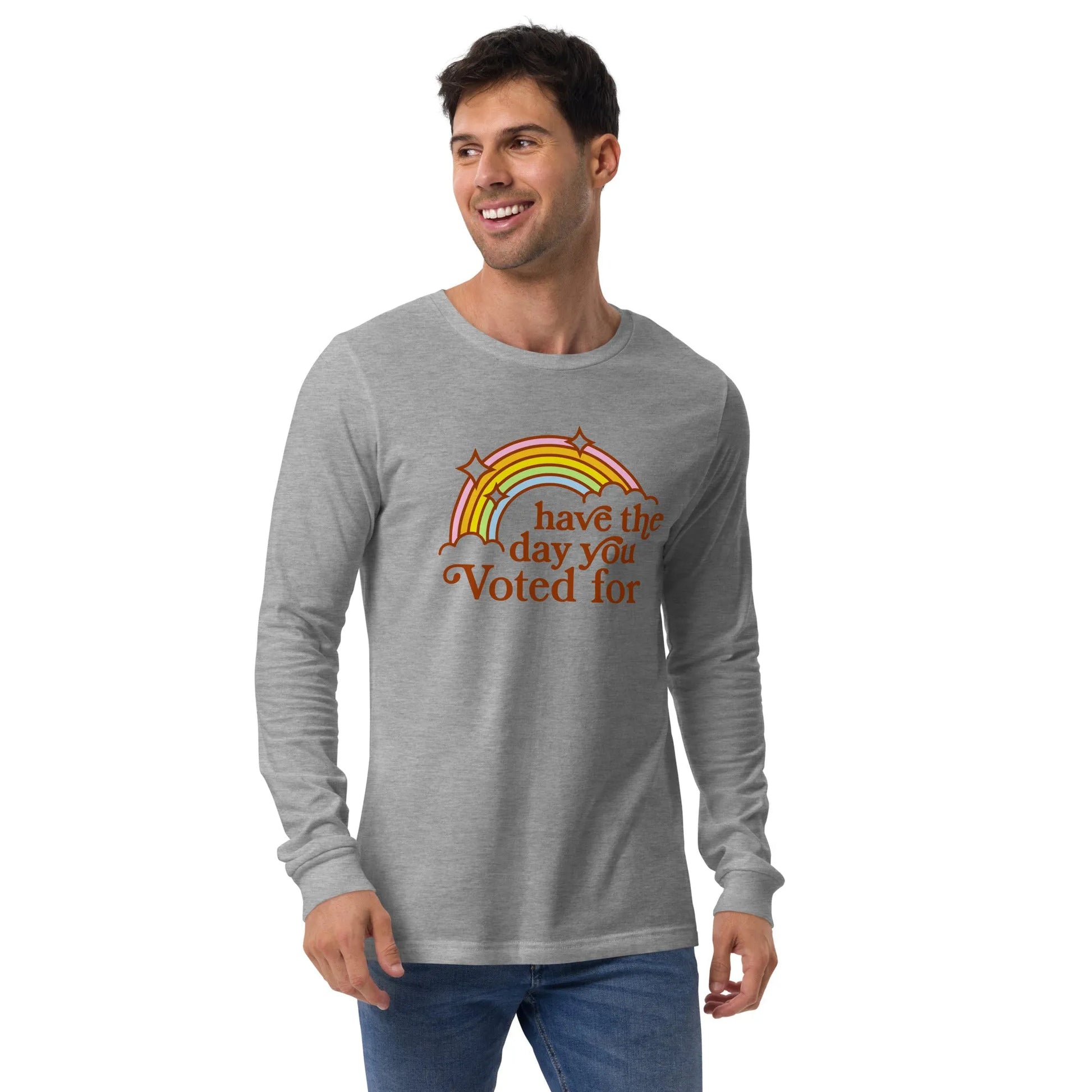 Have The Day You Voted For Unisex Long Sleeve T-Shirt, Anne Lesniak, Throw Shade, FAFO, Rebel Girl Rampage
