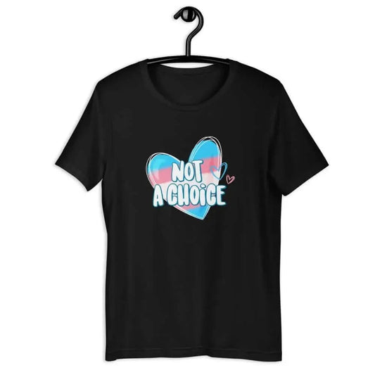 Not A Choice Trans Pride heart graphic Unisex T-Shirt, heart, trans colors, Rebel Girl Rampage