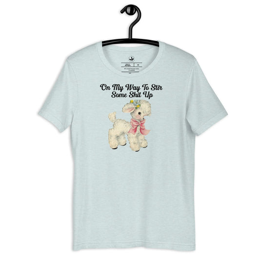 On my Way To Stir Some Shit Up Unisex T-Shirt, Cute and cranky, cottage core, baby tee, cutesy, Feminist Clothing, Rebel Girl Rampage