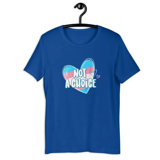 Not A Choice Trans Pride heart graphic Unisex T-Shirt, heart, trans colors, Rebel Girl Rampage