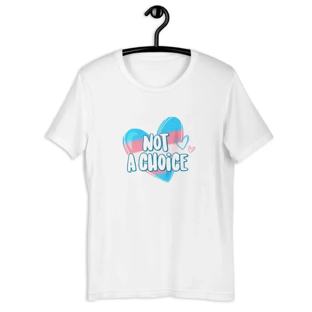 Not A Choice Trans Pride heart graphic Unisex T-Shirt, heart, trans colors, Rebel Girl Rampage