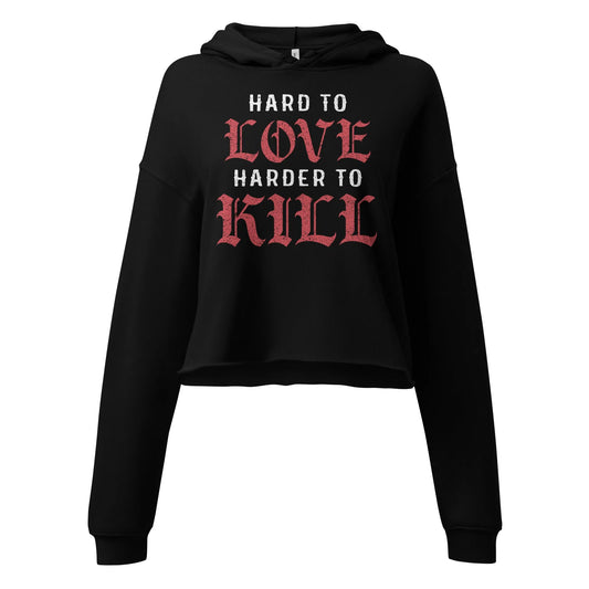 Hard to Love, Harder to Kill white and red graphic on a black crop hoodie, Rebel Girl Rampage