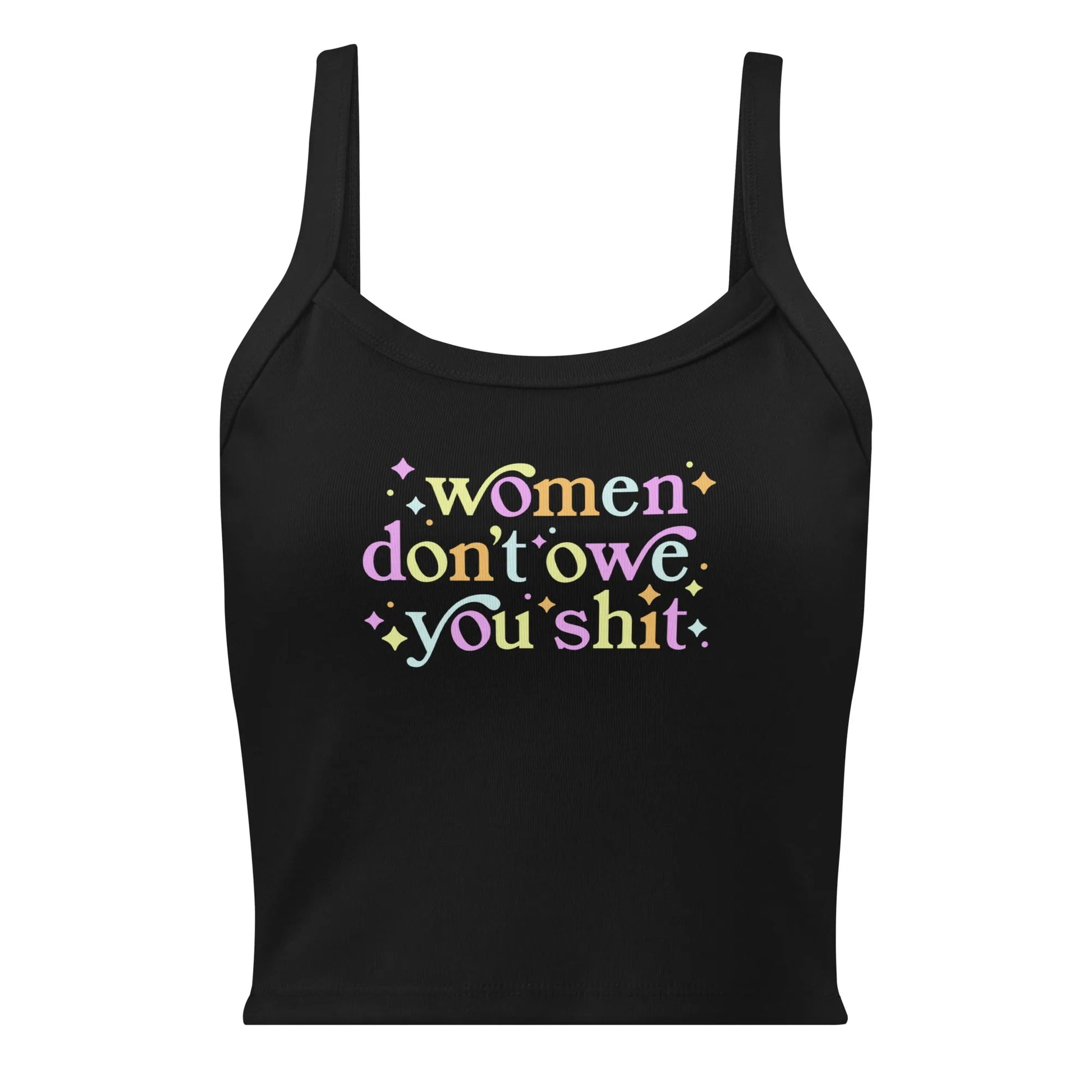Women Don’t Owe You Micro Rib Tank Top, women’s empowerment shirt, feminist clothing, Anne Lesniak, Rebel Girl Rampage
