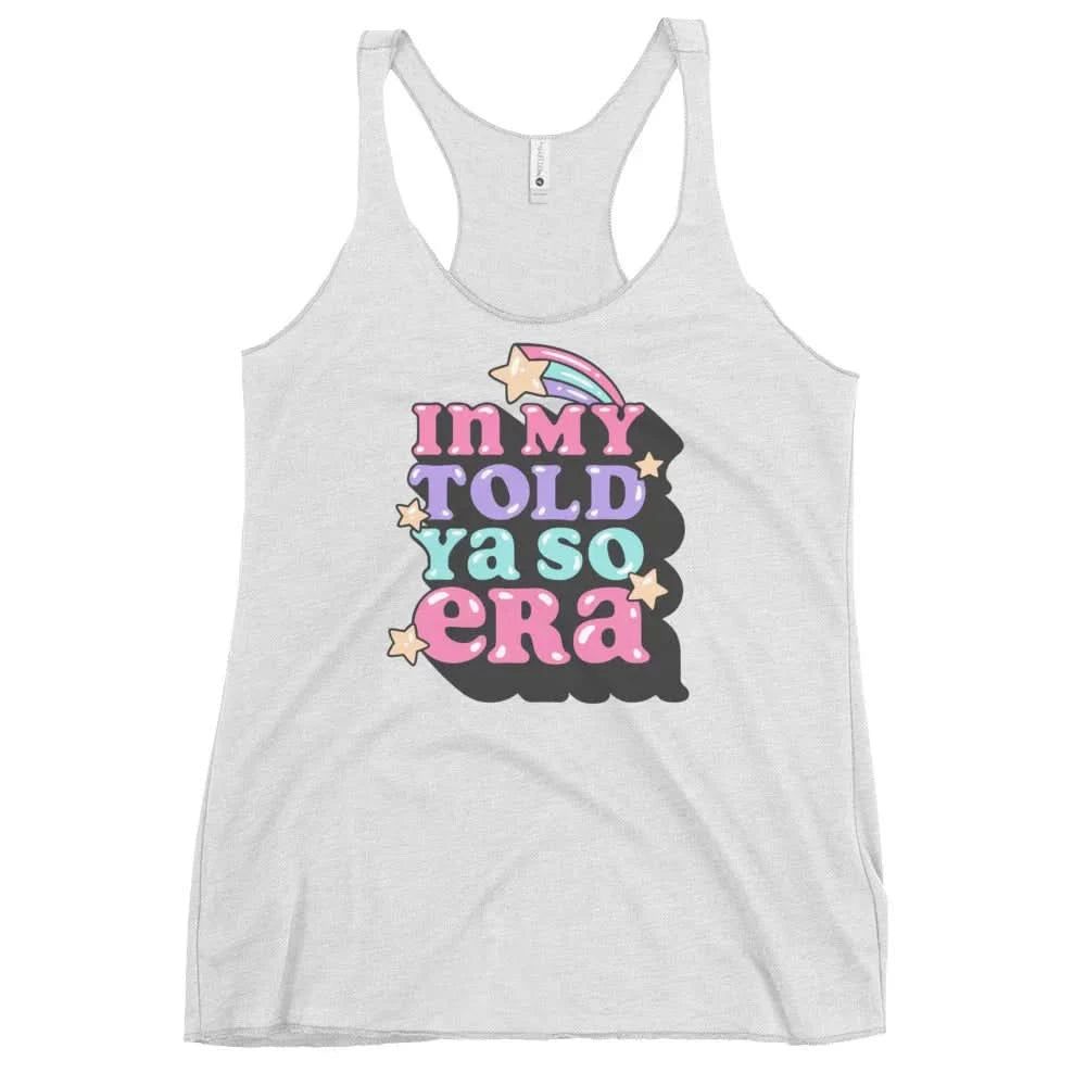 In My Told Ya So Era Retro Graphic WOmen’s Racerback Tank Top, Unicorns and Rainbows, Throwback, Rebel Girl Rampage