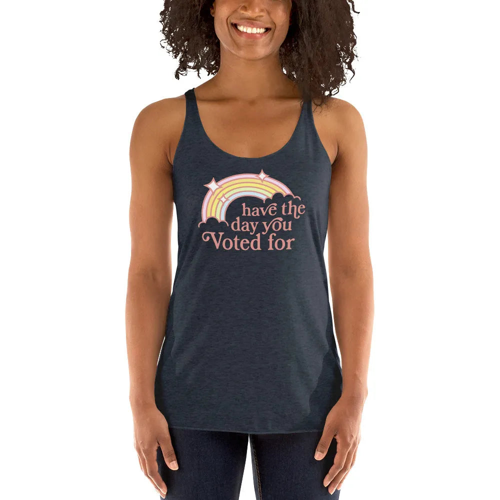 Have The Day You Voted For Women’s Tri-blend Racerback Tank Top, Day You Deserve, Anne Lesniak, Rebel Girl Rampage