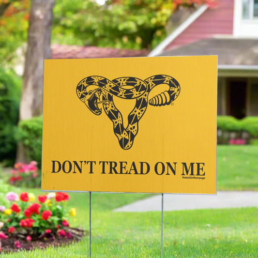 Don’t Tread On Me Uterus Plastic yard sign, Women’s Reproductive Rights, Pro Choice, My Body My Choice, Anne Lesniak, Rebel Girl Rampage