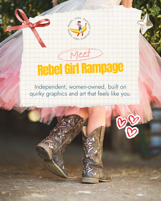 Girl in a pink tutu and cowboy boots holding a sign that reads: Meet Rebel Girl Rampage – Independent, women-owned, built on quirky graphics and art that feels like you.