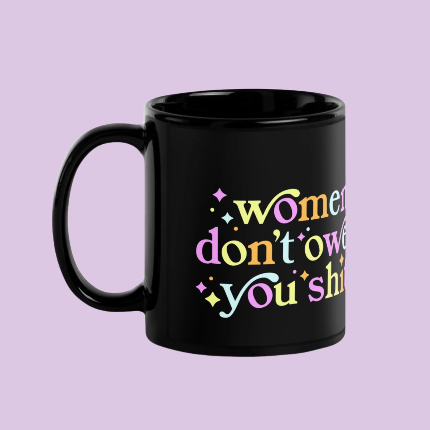 Women Don’t Owe You Shit Black Ceramic Coffee Mug, Feminist art, Anne Lesniak, Rebel Girl Rampage