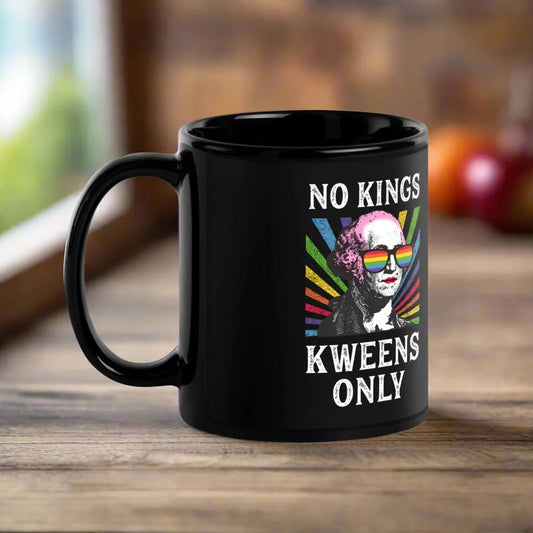 Kweens Only Black Ceramic Coffee Mug, No Kings Queens Only, LGBTQ Pride, George Washington Drag, Rainbow Fabulous, Anne Lesniak, Rebel Girl Rampage 
