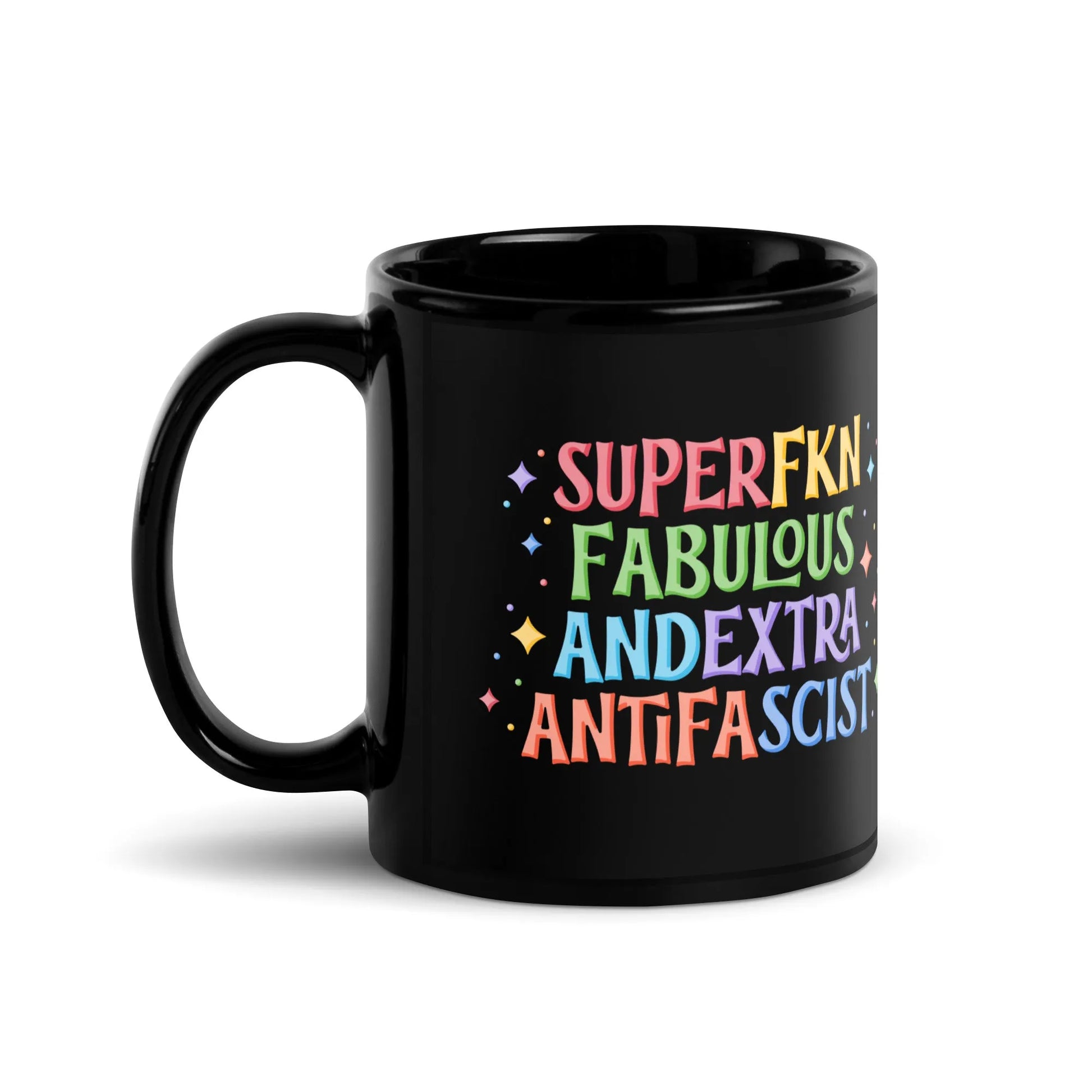 Mug with sparkly multicolored lettering that says, "Super Fkn Fabulous and Extra Antifascist" antifa, fab, cute, fun, bold, liberal, democracy, Rebel Girl Rampage