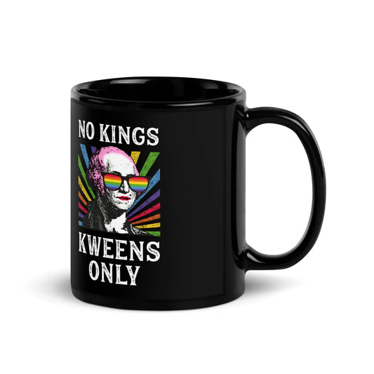 Kweens Only Black Ceramic Coffee Mug, No Kings Queens Only, LGBTQ Pride, George Washington Drag, Rainbow Fabulous, Anne Lesniak, Rebel Girl Rampage 