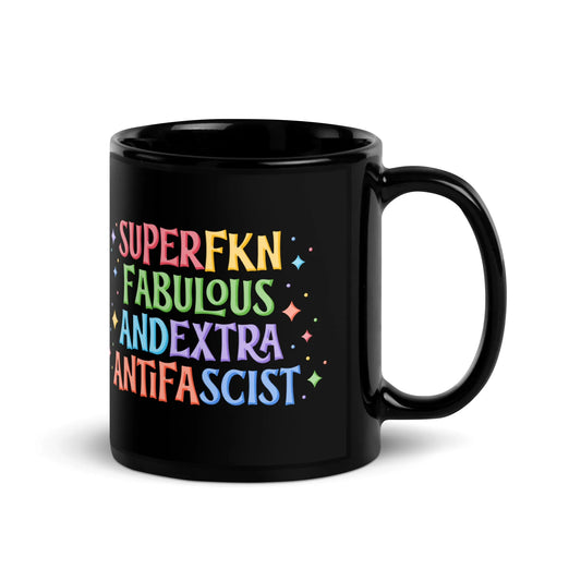 Mug with sparkly multicolored lettering that says, "Super Fkn Fabulous and Extra Antifascist" antifa, fab, cute, fun, bold, liberal, democracy, Rebel Girl Rampage