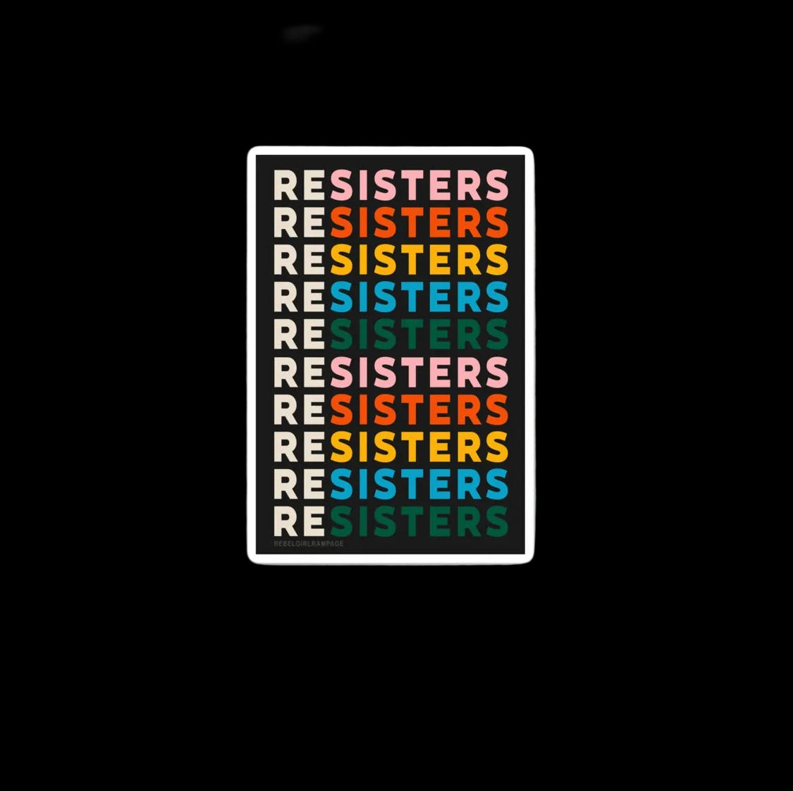reSisters Indoor/Outdoor Vinyl Sticker, Sisterhood, unity, Feminist, Rebel Girl Rampage