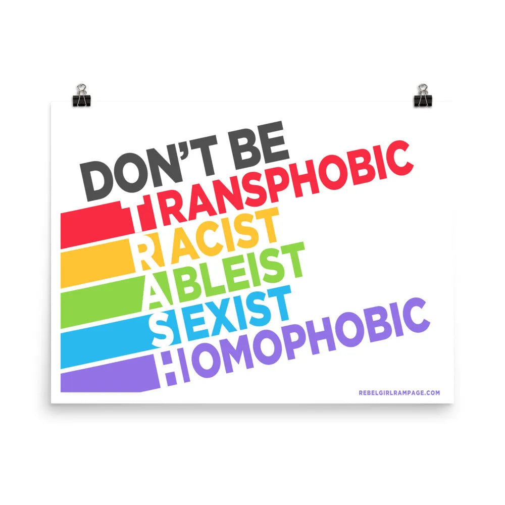 Don’t Be TRASH Poster sign, LGBTQ, Feminist Rainbow, Anti Racism, Rebel Girl Rampage