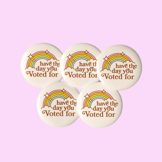 Have The Day You Voted For Pinback Button Set, Flair, Democracy, Rebel Girl Rampage  