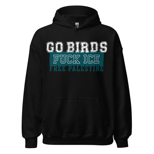 Go Birds, Fuck ICE, Free Palestine white and turquoise graphic on a  black hoodie, Rebel Girl Rampage, $5 per piece sold is donated to CHOP-Children's Hospital of Philadelphia.