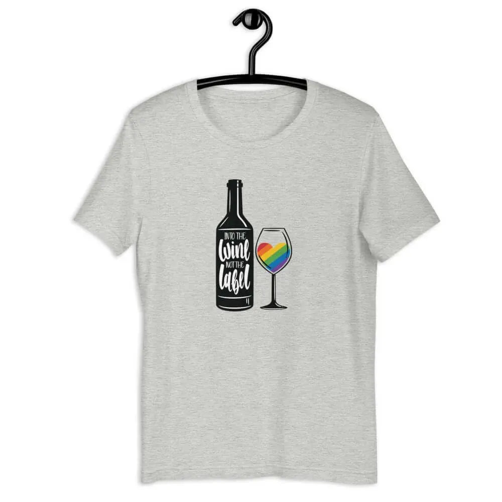 Into The Wine Not The Label LGBTQ Pride Unisex T-Shirt