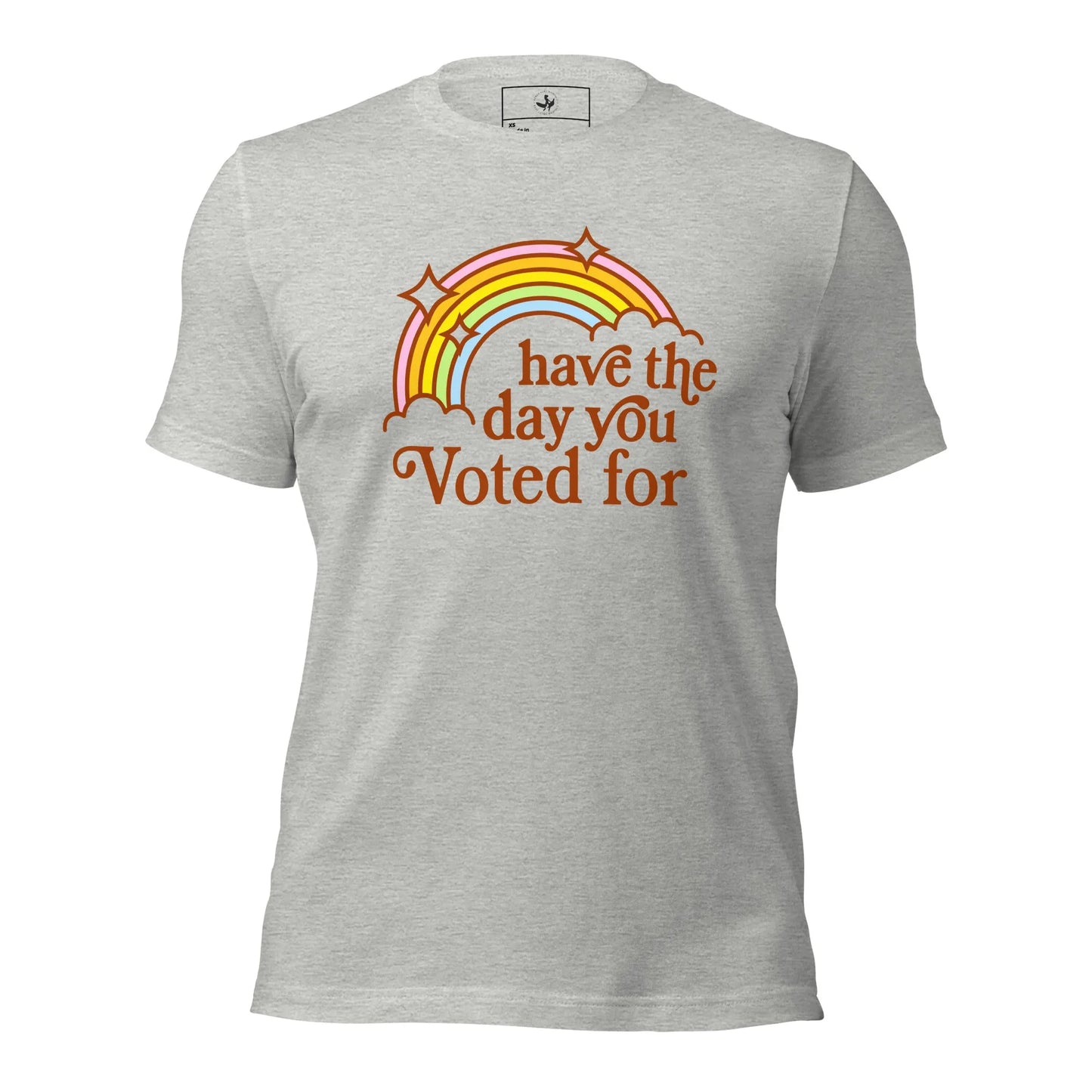 Have The Day You Voted For Unisex T-Shirt, Vintage Rainbow, 70s, 80s Rebel Girl Rampage