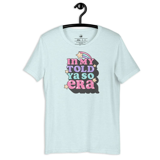 In My Told Ya So Era Unisex T-Shirt, 80s Throwback design, Retro Graphic, Boundaries, throwing shade, Rebel Girl Rampage 