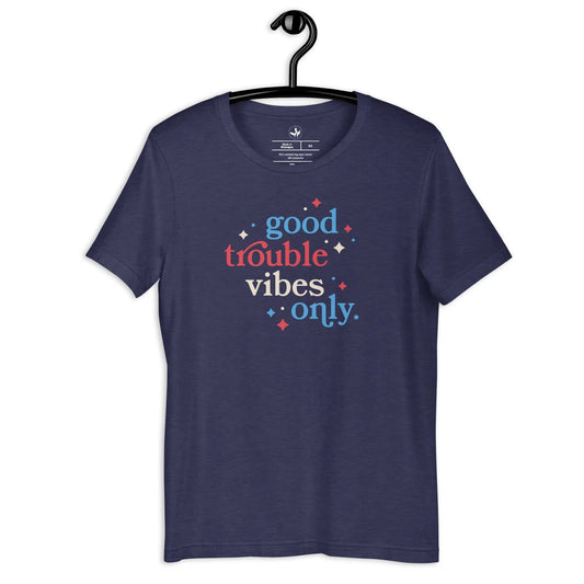 Good Trouble Vibes Only Insex T-Shirt, John Lewis, Anne lesniak, Rebel Girl Rampage 