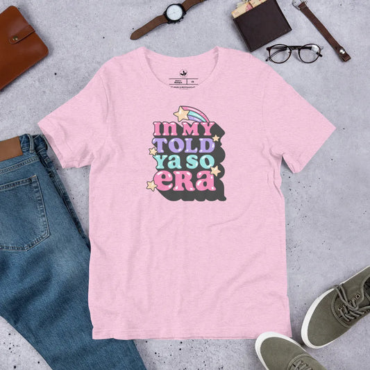 In My Told Ya So Era Unisex T-Shirt, 80s Throwback design, Retro Graphic, Boundares, throwing shade, Rebel Girl Rampage 