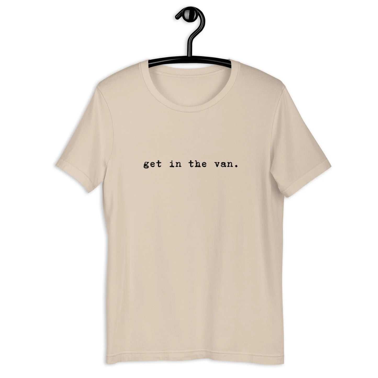 Get In The Van Unisex T-Shirt