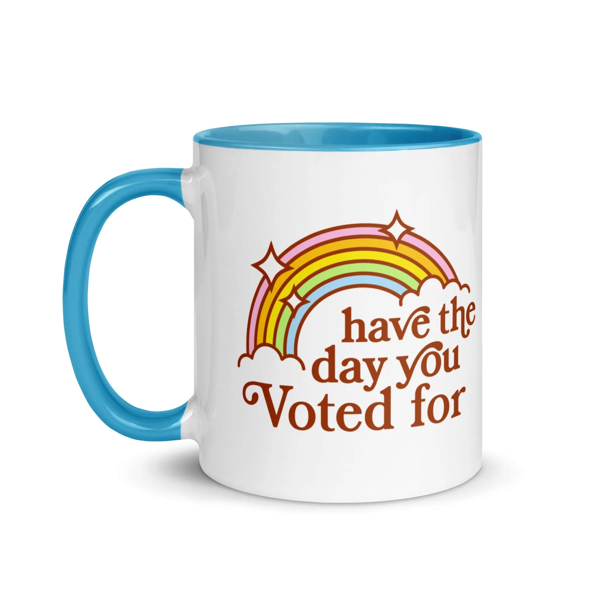 Have The Day You Voted For Ceramic Coffee Mug, 70s, 80s, vintage graphic art, Rainbow snarky, sarcasm, Funny, cup  Rebel Girl Rampage