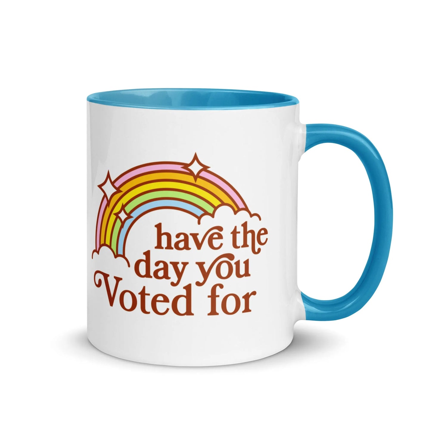 Have The Day You Voted For Ceramic Coffee Mug, 70s, 80s, vintage graphic art, Rainbow snarky, sarcasm, Funny, cup  Rebel Girl Rampage