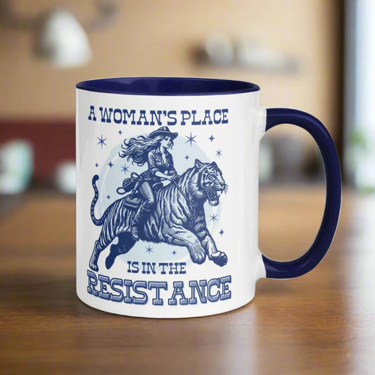 A Woman’s Place Is In The Resistance Ceramic Coffee Mug, Cowgirl Mug, Tigers, Giddy Up, Rebel Girl Rampage 