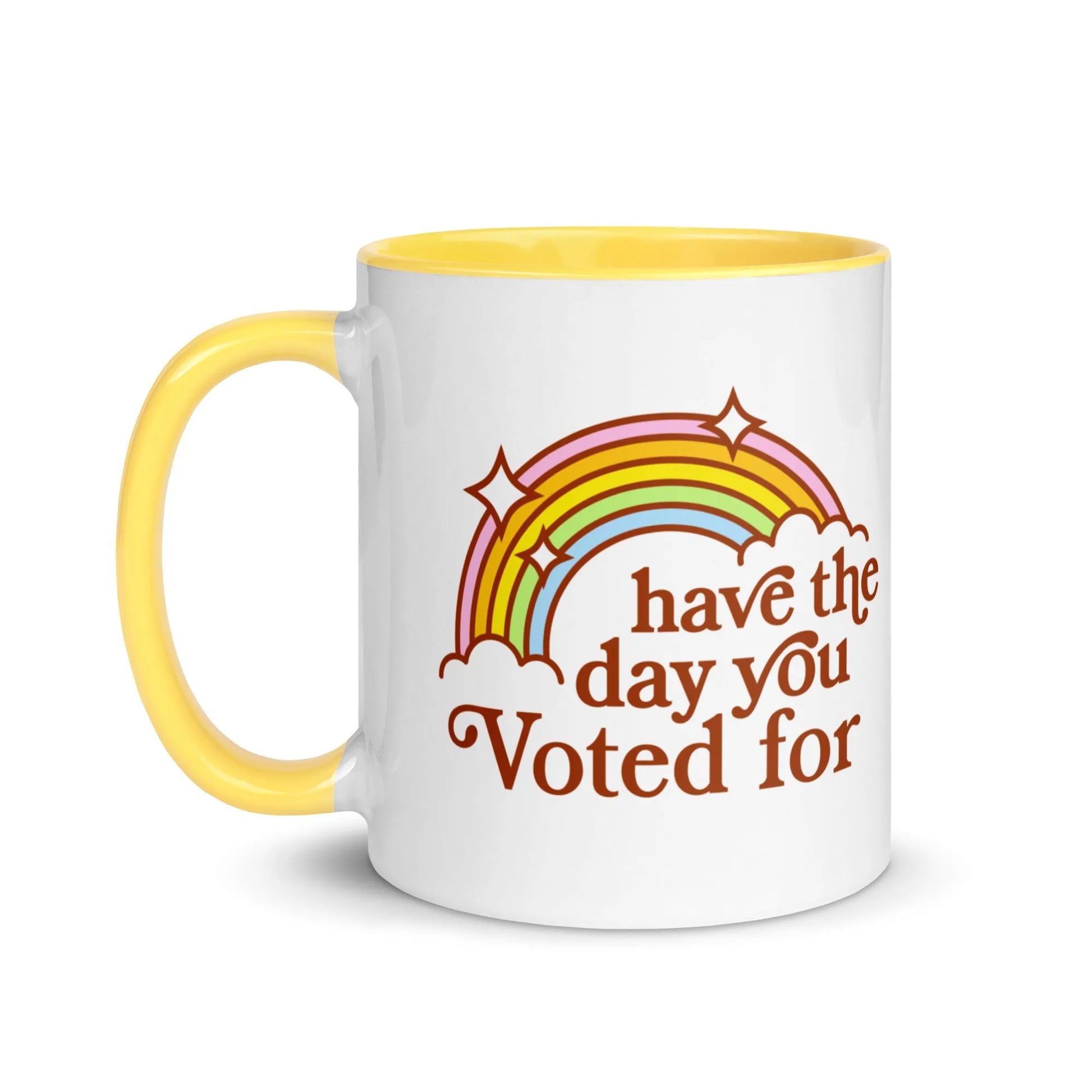 Have The Day You Voted For Ceramic Coffee Mug, 70s, 80s, vintage graphic art, Rainbow snarky, sarcasm, Funny, cup  Rebel Girl Rampage