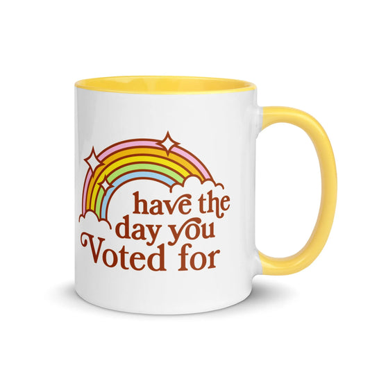 Have The Day You Voted For Ceramic Coffee Mug, 70s, 80s, vintage graphic art, Rainbow snarky, sarcasm, Funny, cup  Rebel Girl Rampage