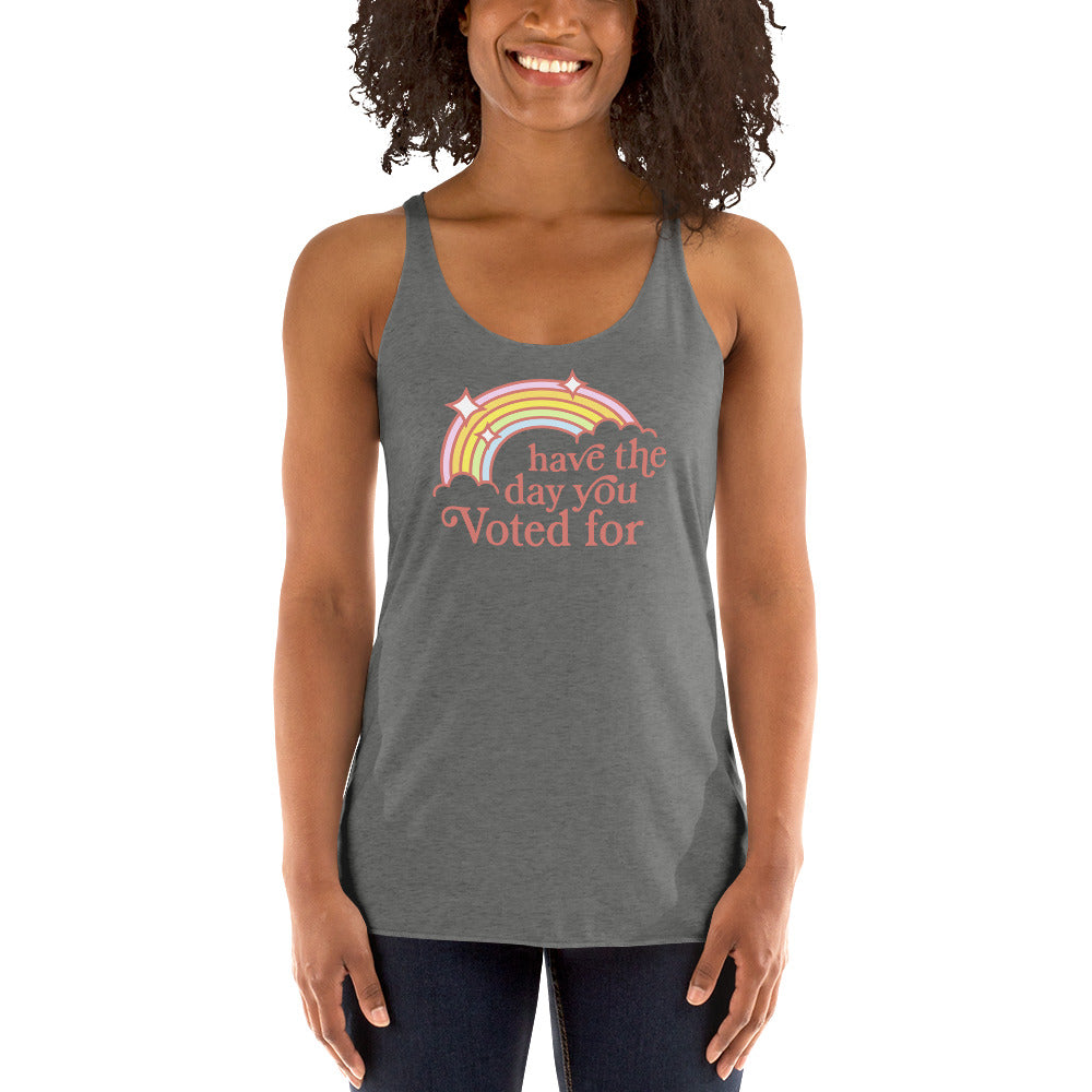 Have The Day You Voted For Women’s Tri-blend Racerback Tank Top, Day You Deserve, Anne Lesniak, Rebel Girl Rampage