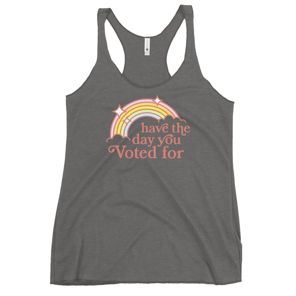 Have The Day You Voted For Women’s Tri-blend Racerback Tank Top, Day You Deserve, Anne Lesniak, Rebel Girl Rampage