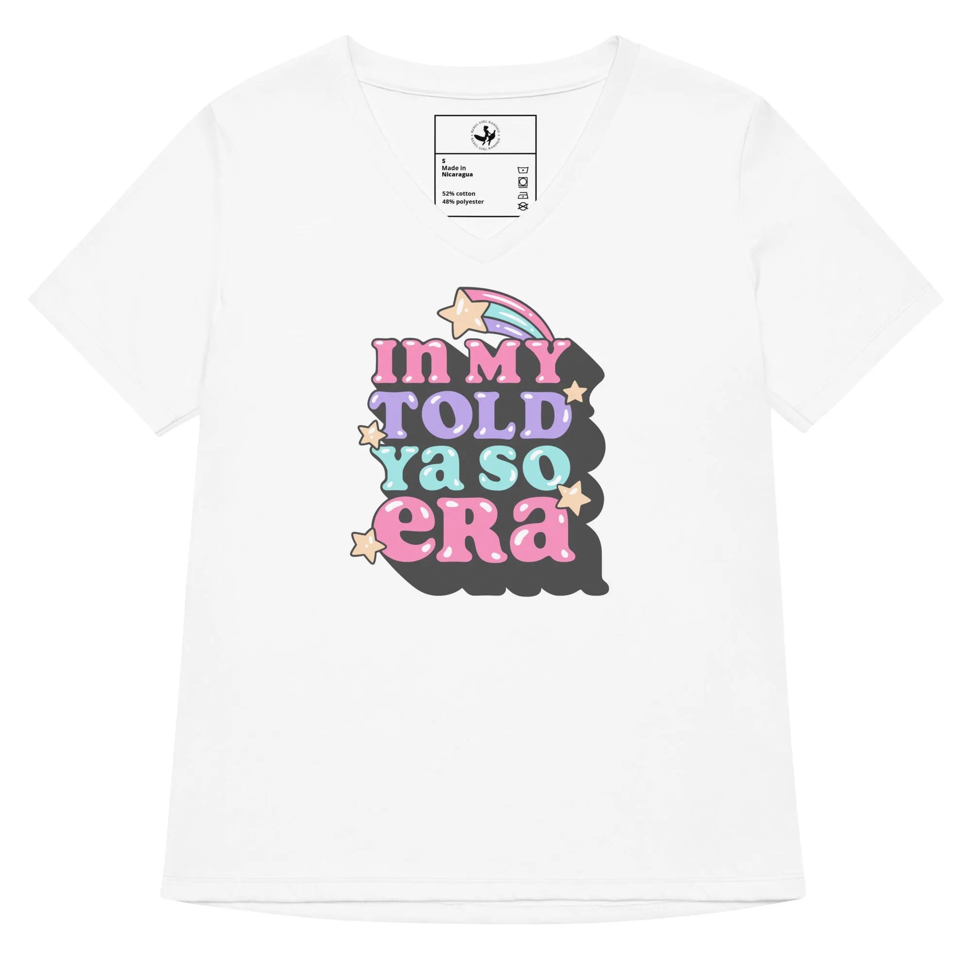White v-neck t shirt with "In my told ya so era" pink, purple, and light blue graphic lettering, speak your mind and tell them, "I told ya so" with a shirt as sassy as you, Rebel Girl Rampage.